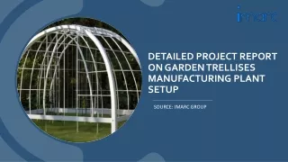 Garden Trellises  Manufacturing Plant Project Report