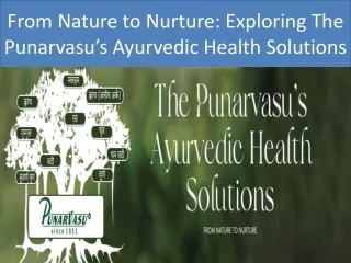 From Nature to Nurture Exploring The Punarvasu’s Ayurvedic Health Solutions