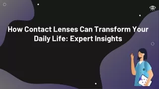 How Contact Lenses Can Transform Your Daily Life: Expert Insights