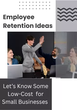 Employee Retention Ideas Know Some Low-Cost  for Small Businesses