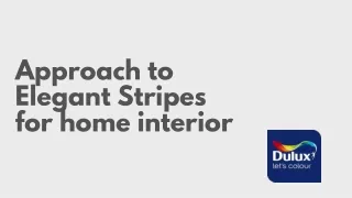 Approach to Elegant Stripes for home interior