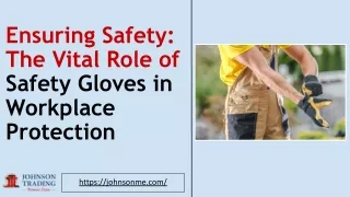 Ensuring Safety_ The Vital Role of Safety Gloves in Workplace Protection