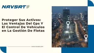 Proteger Sus Activos Las Ventajas Del Gps Y El Control De Vehículos en La Gestión De Flotas