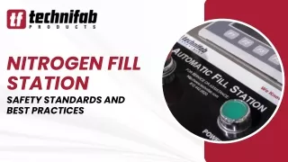 Nitrogen Fill Station Safety Standards and Best Practices