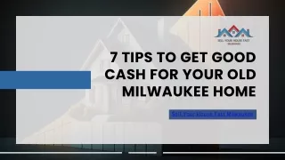 7 Tips to Get Good Cash for Your Old Milwaukee Home