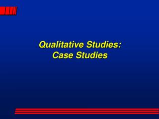 Qualitative Studies: Case Studies
