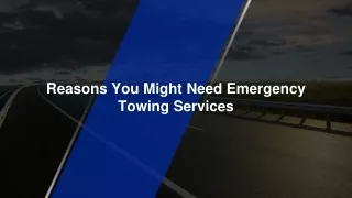 June Slides - Reasons You Might Need Emergency Towing Services