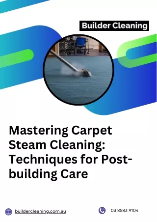 Mastering Carpet Steam Cleaning Techniques for Post-building Care