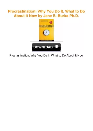 Procrastination: Why You Do It, What to Do About It Now by Jane B. Burka