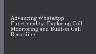 Advancing WhatsApp Functionality Exploring Call Monitoring and Built-in Call Recording