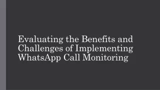 Evaluating the Benefits and Challenges of Implementing WhatsApp Call Monitoring