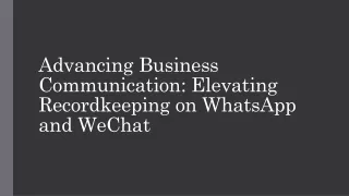 Advancing Business Communication Elevating Recordkeeping on WhatsApp and WeChat