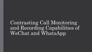 Contrasting Call Monitoring and Recording Capabilities of WeChat and WhatsApp