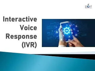 Interactive Voice Response (IVR) Solutions