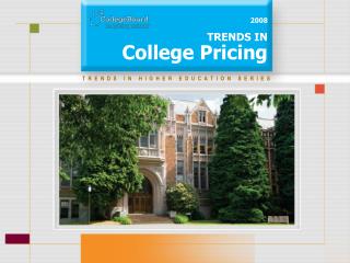 2008 TRENDS IN College Pricing