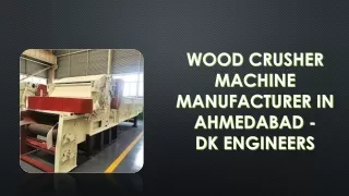 Wood Crusher Machine Manufacturer in Ahmedabad - DK Engineers