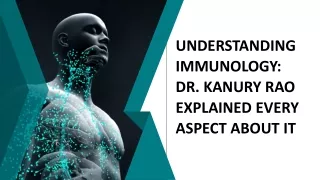 UNDERSTANDING IMMUNOLOGY DR. KANURY RAO EXPLAINED EVERY ASPECT ABOUT IT