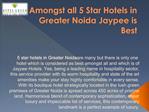 Amongst all 5 Star Hotels in Greater Noida Jaypee is Best
