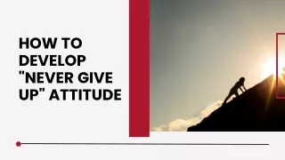 How to Develop Never Give Up Attitude