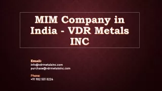 MIM Company in India - VDR Metals INC