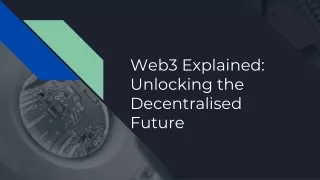 Web3 Explained: Unlocking the Decentralised Future