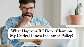 What Happens If I Don't Claim on My Critical Illness Insurance Policy