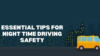 ESSENTIAL TIPS FOR NIGHT TIME DRIVING SAFETY