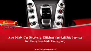 Abu Dhabi Car Recovery Efficient and Reliable Services for Every Roadside Emergency