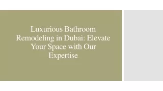 Luxurious Bathroom Remodeling in Dubai_Elevate Your Space with Our Expertise