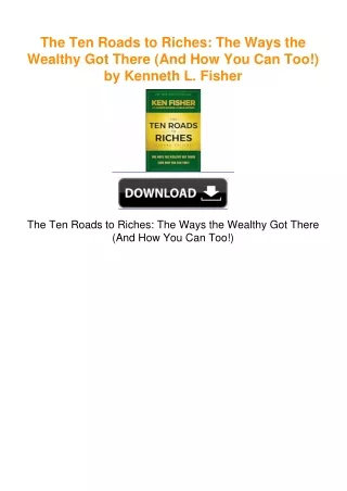 The Ten Roads to Riches: The Ways the Wealthy Got There (And How You Can