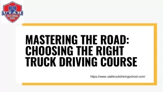 Mastering the Road: Choosing the Right Truck Driving Course