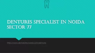 Dentures Specialist in Noida Sector 77