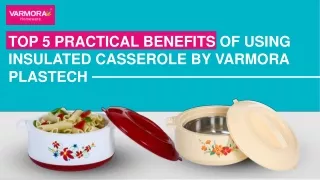 Top 5 Practical Benefits of Using Insulated Casserole By Varmora Plastech