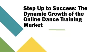 Step Up to Success: The Dynamic Growth of the Online Dance Training Market