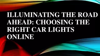 Illuminating the Road Ahead Choosing the Right Car Lights Online