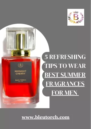 5 Refreshing Tips To Wear Best Summer Fragrances For Men