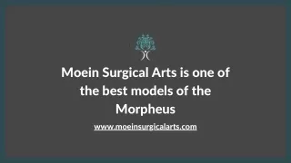 Moein Surgical Arts is one of the best models of the Morpheus