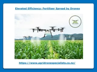 Elevated Efficiency - Fertiliser Spread by Drones