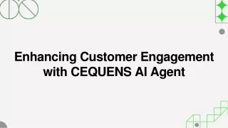 Enhancing Customer Engagement with CEQUENS  AI AGENT