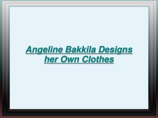 Angeline Bakkila Designs her Own Clothes