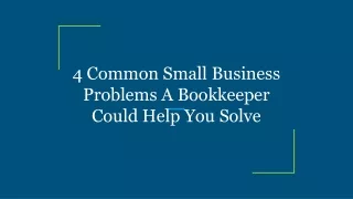 4 Common Small Business Problems A Bookkeeper Could Help You Solve