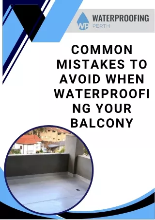 Common Mistakes to Avoid When Waterproofing Your Balcony