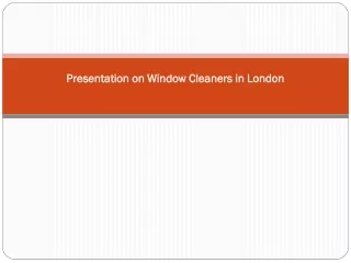 Presentation on Window Cleaners in London