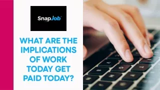 What Are the Implications of Work Today Get Paid Today