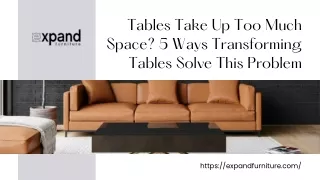 Tables Take Up Too Much Space 5 Ways Transforming Tables Solve This Problem