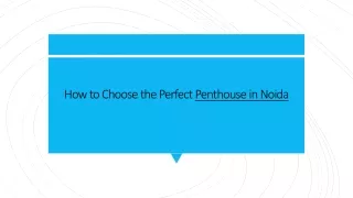 How to Choose the Perfect Penthouse in Noida_