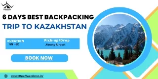 6 Days Best Backpacking Trip To Kazakhstan