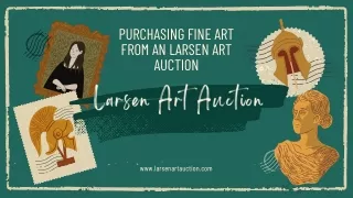 PURCHASING FINE ART FROM AN LARSEN ART AUCTION