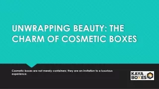 UNWRAPPING BEAUTY THE CHARM OF COSMETIC BOXES