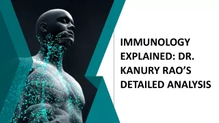 IMMUNOLOGY EXPLAINED DR. KANURY RAO’S DETAILED ANALYSIS